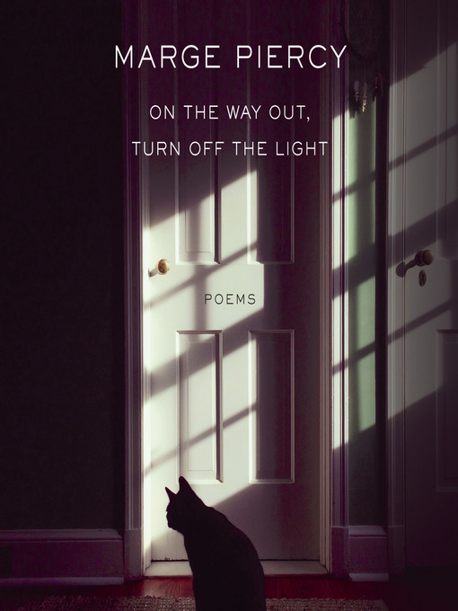 Title details for On the Way Out, Turn Off the Light by Marge Piercy - Available